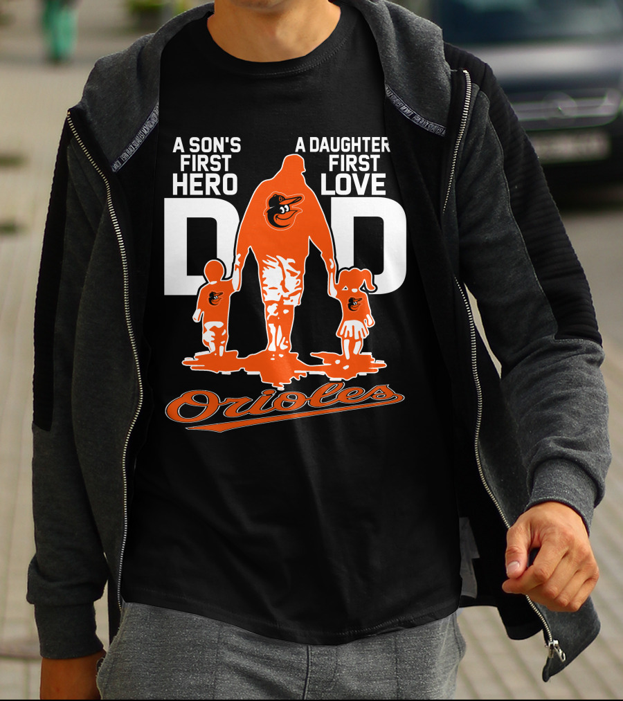 A Son's First Hero A Daughter's First Love Dad Orioles T-Shirt