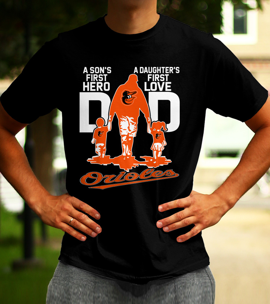 A Son's First Hero A Daughter's First Love Dad Orioles T-Shirt