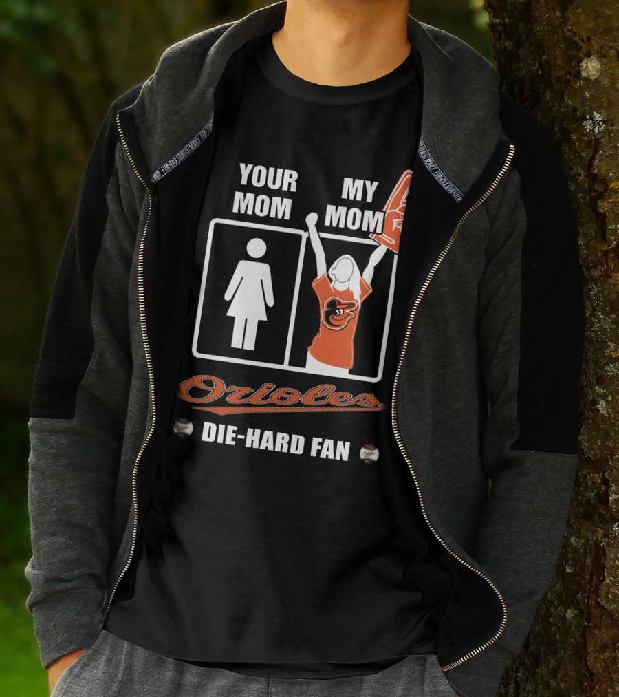 Your Mom My Mom Orioles Die-Hard Fan T-Shirt