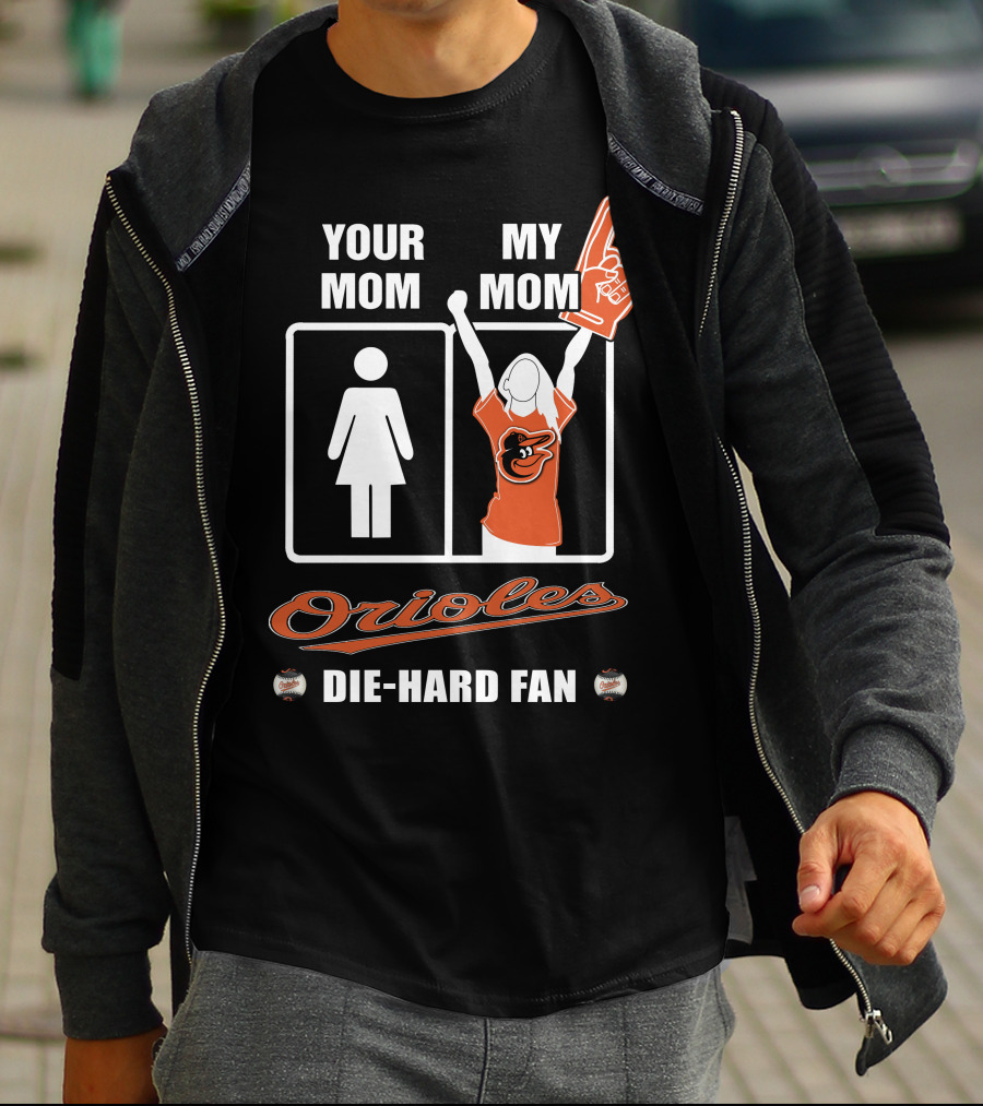 Your Mom My Mom Orioles Die-Hard Fan T-Shirt