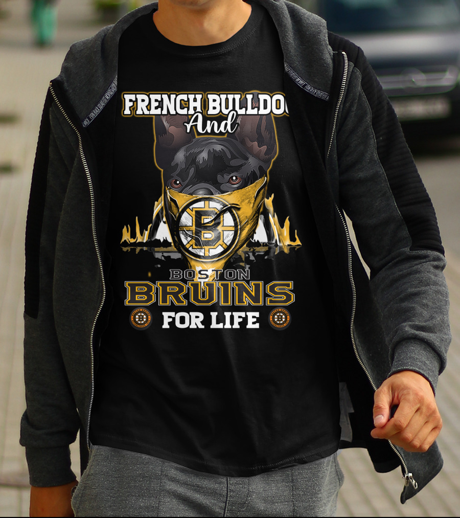 French Bulldog And Boston Bruins For Life T-Shirt