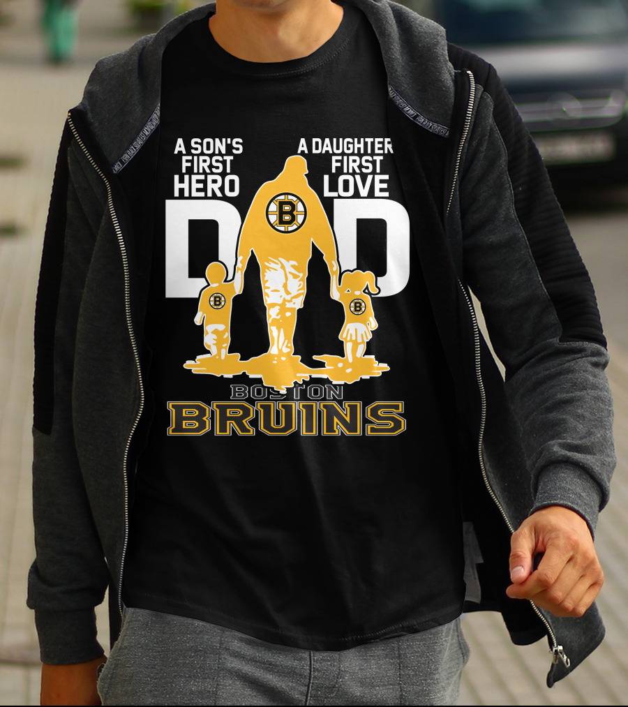 Boston Bruins A Son's First Hero A Daughter's First Love Dad T-Shirt