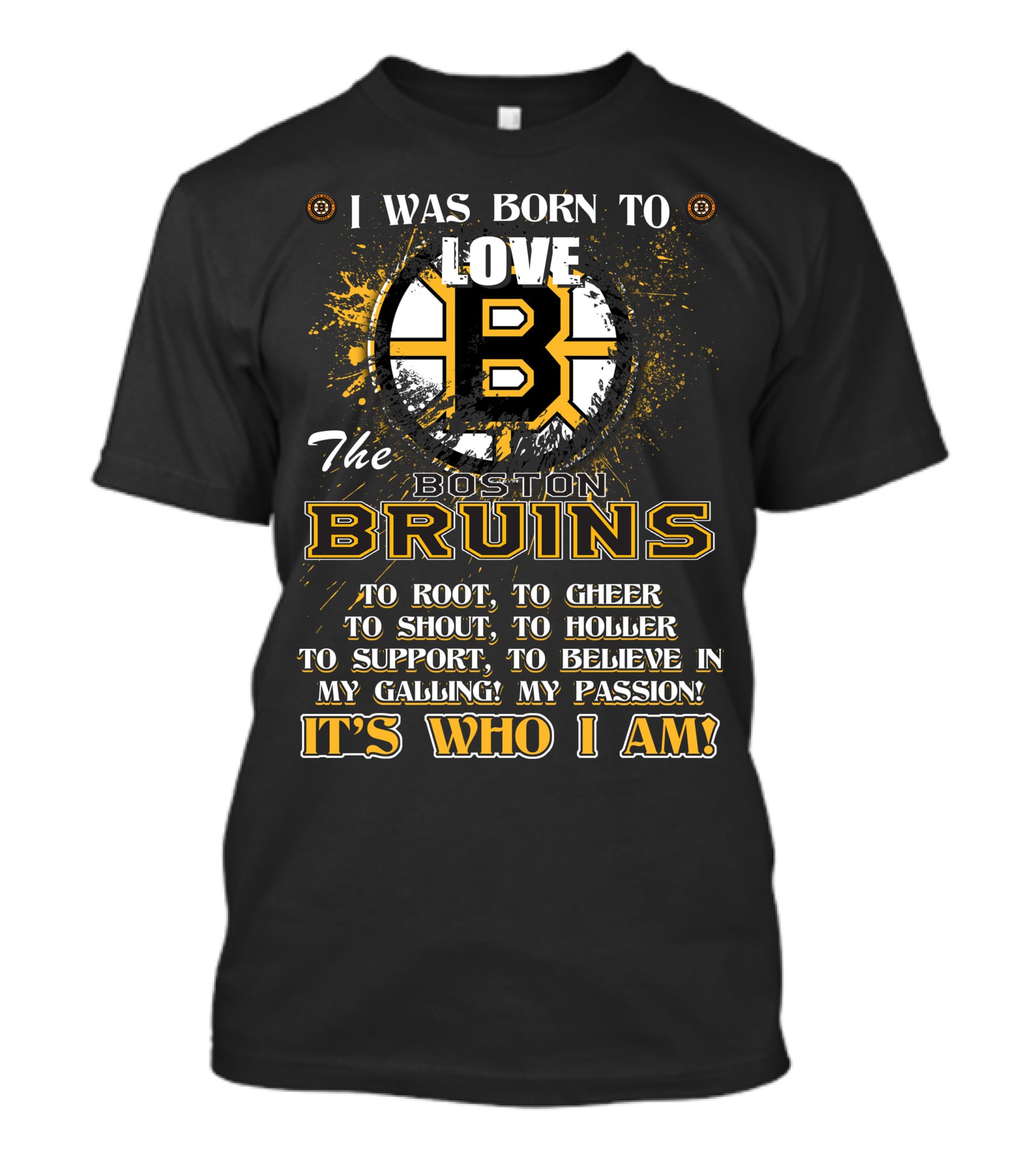 I Was Born To Love The Boston Bruins It's Who I Am T-Shirt