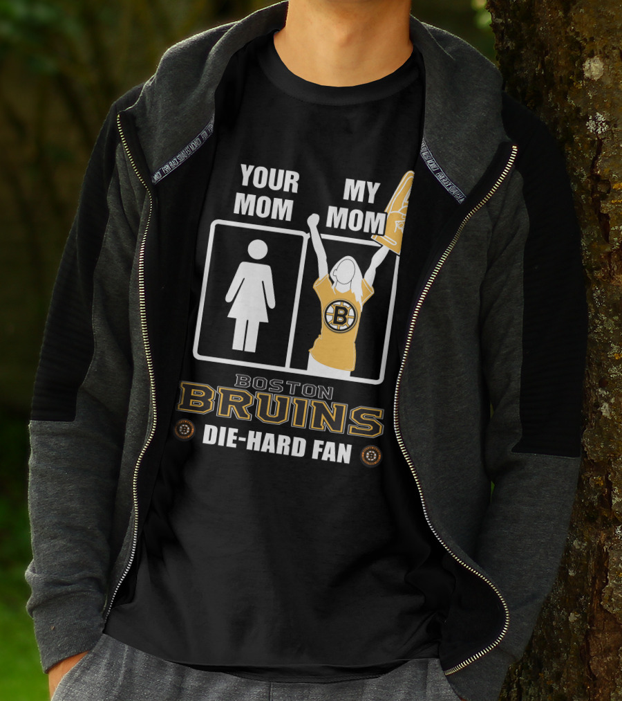 Your Mom My Mom Boston Bruins Die-Hard Fan T-Shirt