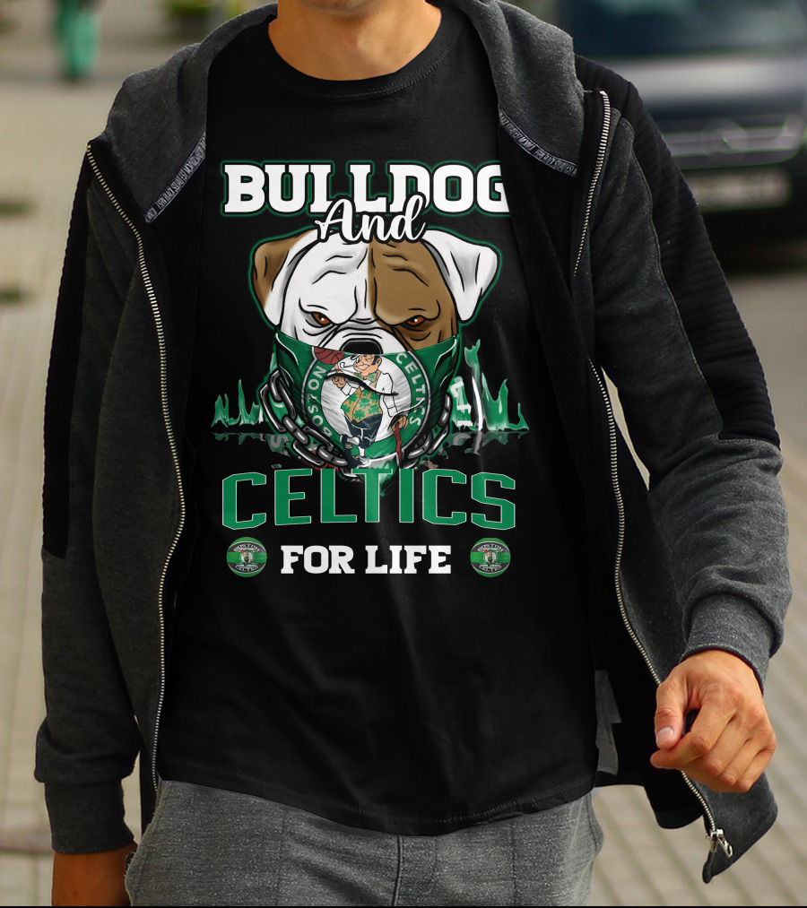 Bulldog And Boston Celtics For Life T-Shirt