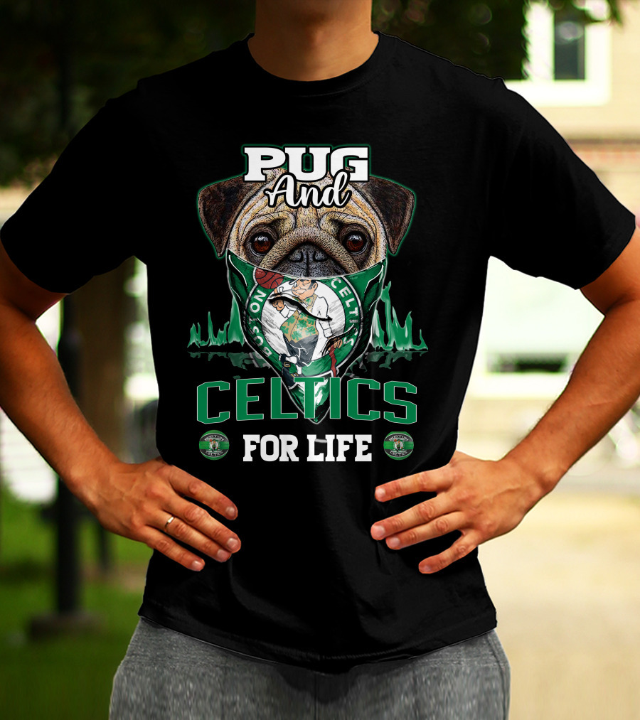 Pug And Celtics For Life Boston Celtics T-Shirt