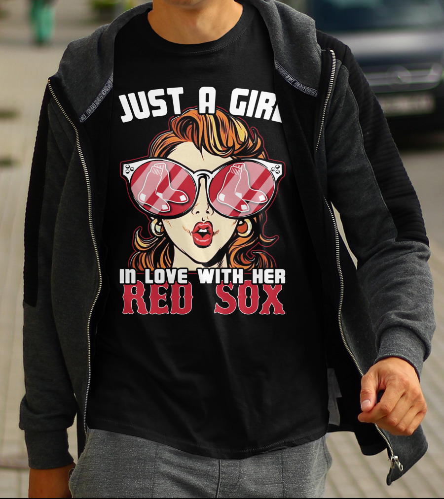 JUST A GIRL IN LOVE WITH HER RED SOX T-Shirt