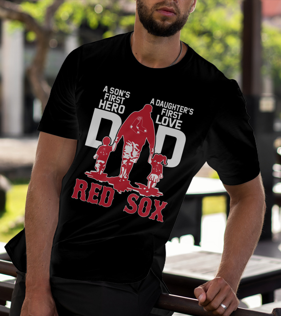 A Son's First Hero A Daughter's First Love Dad Red Sox T-Shirt