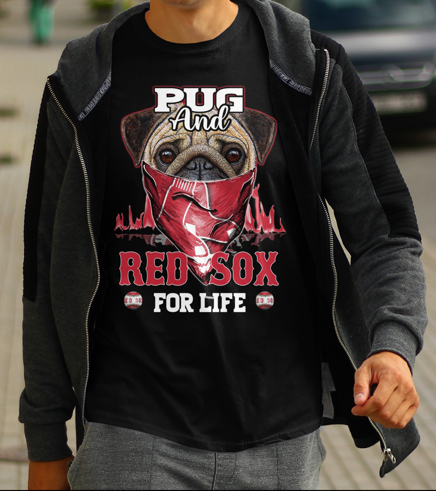 Pug And Red Sox For Life T-Shirt