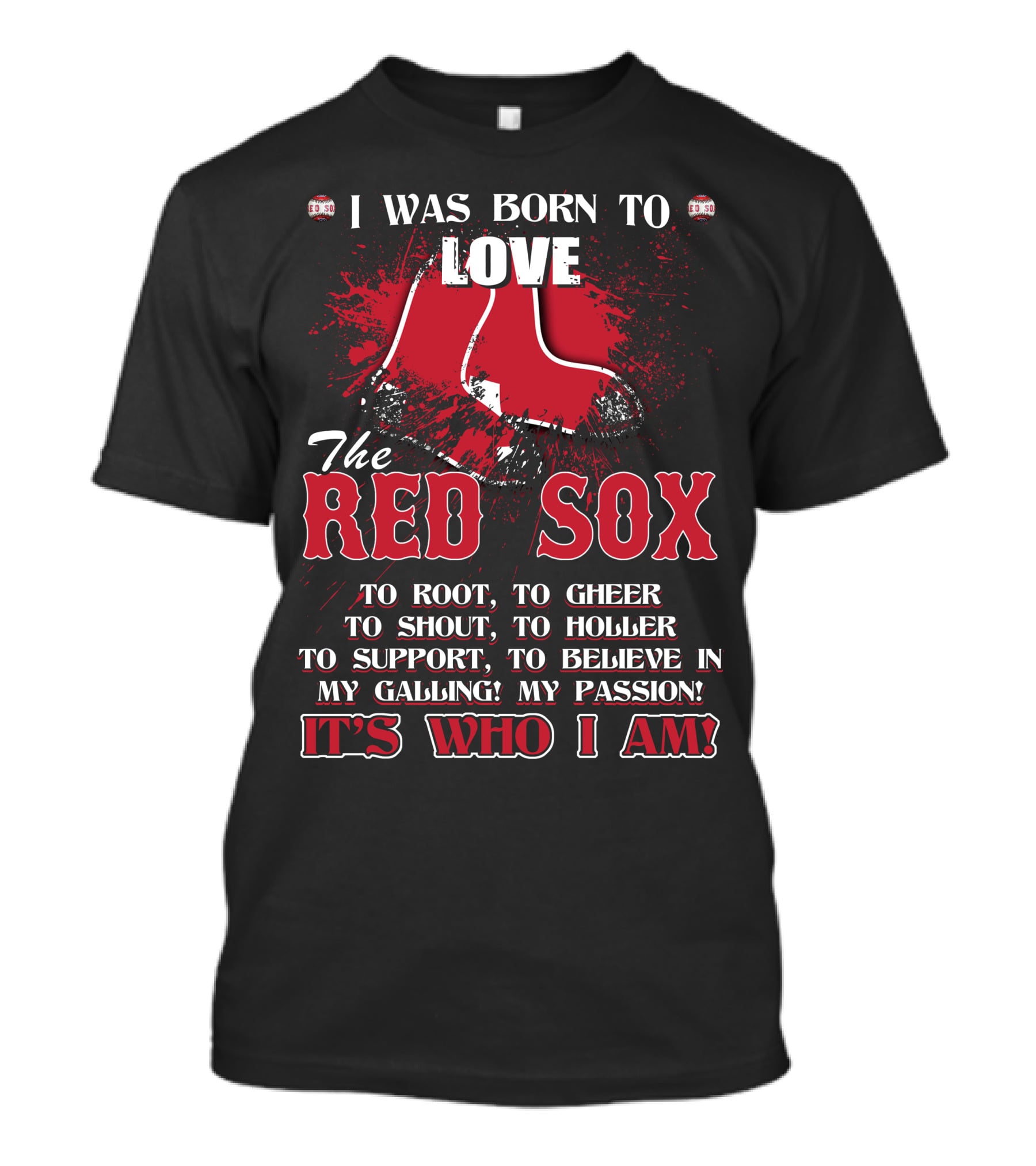 I Was Born To Love The Red Sox It's Who I Am T-Shirt