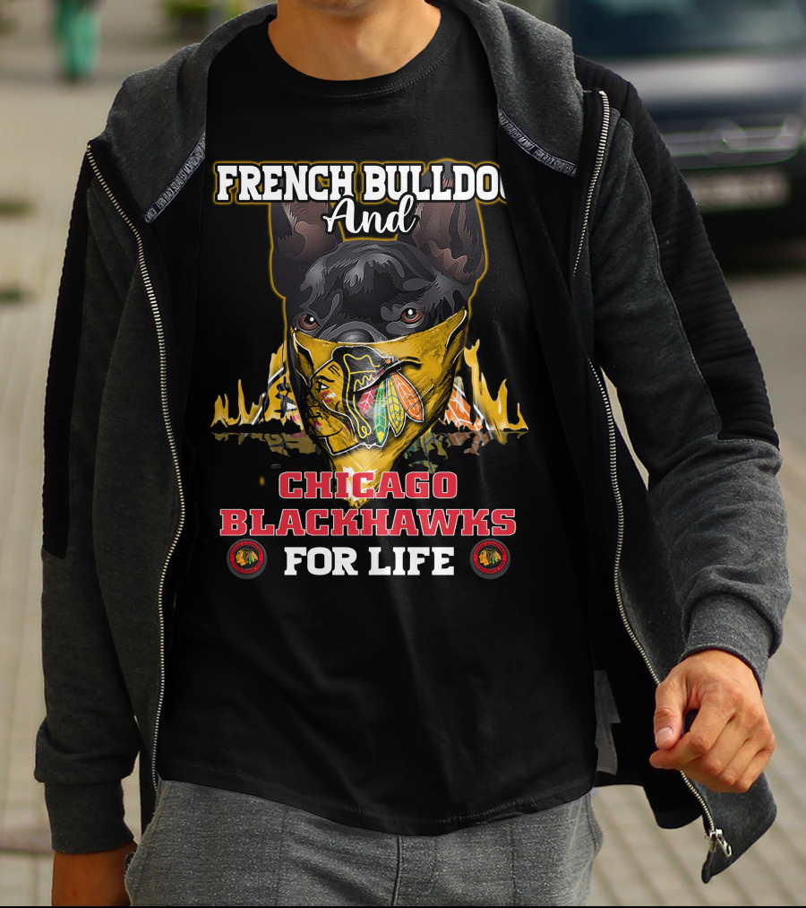 French Bulldog And Chicago Blackhawks For Life T-Shirt