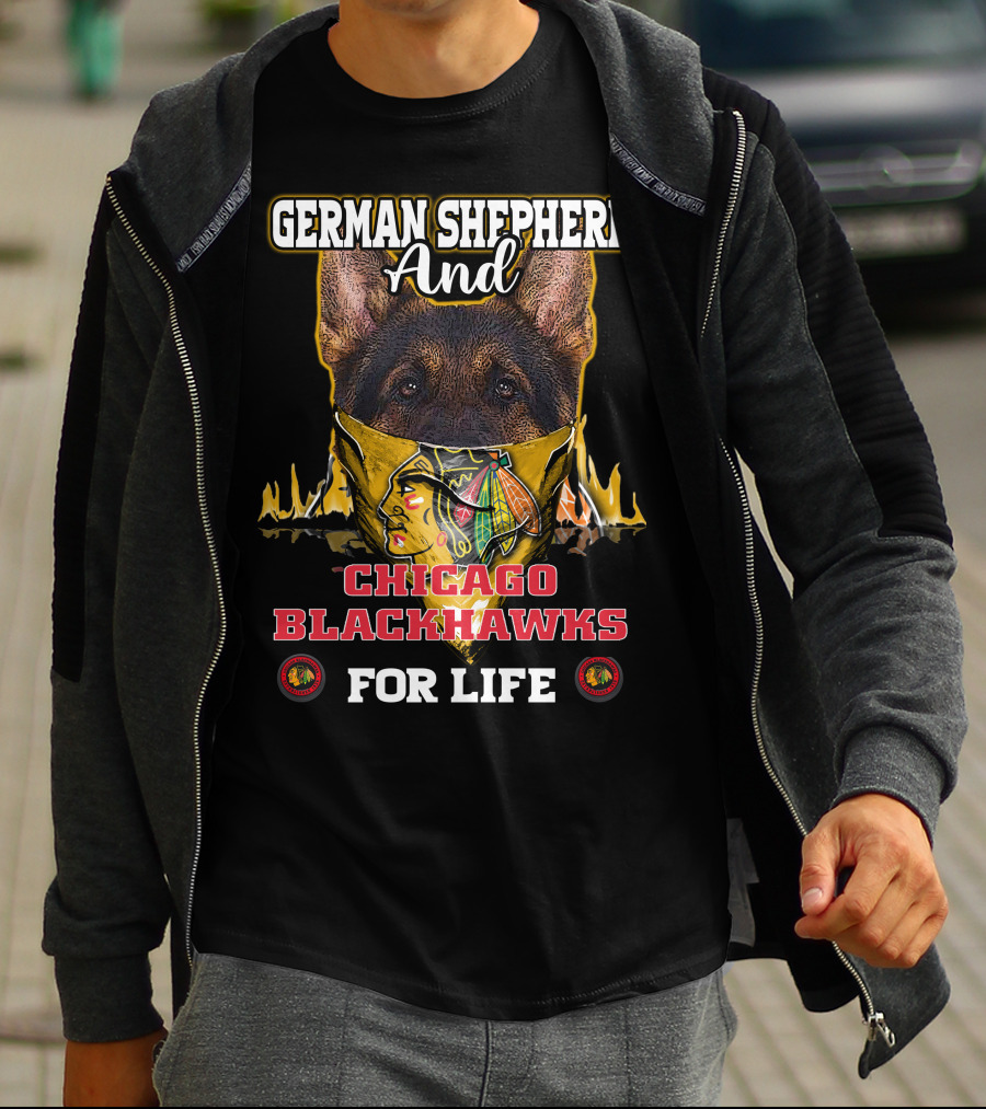 German Shepherd And Chicago Blackhawks For Life T-Shirt