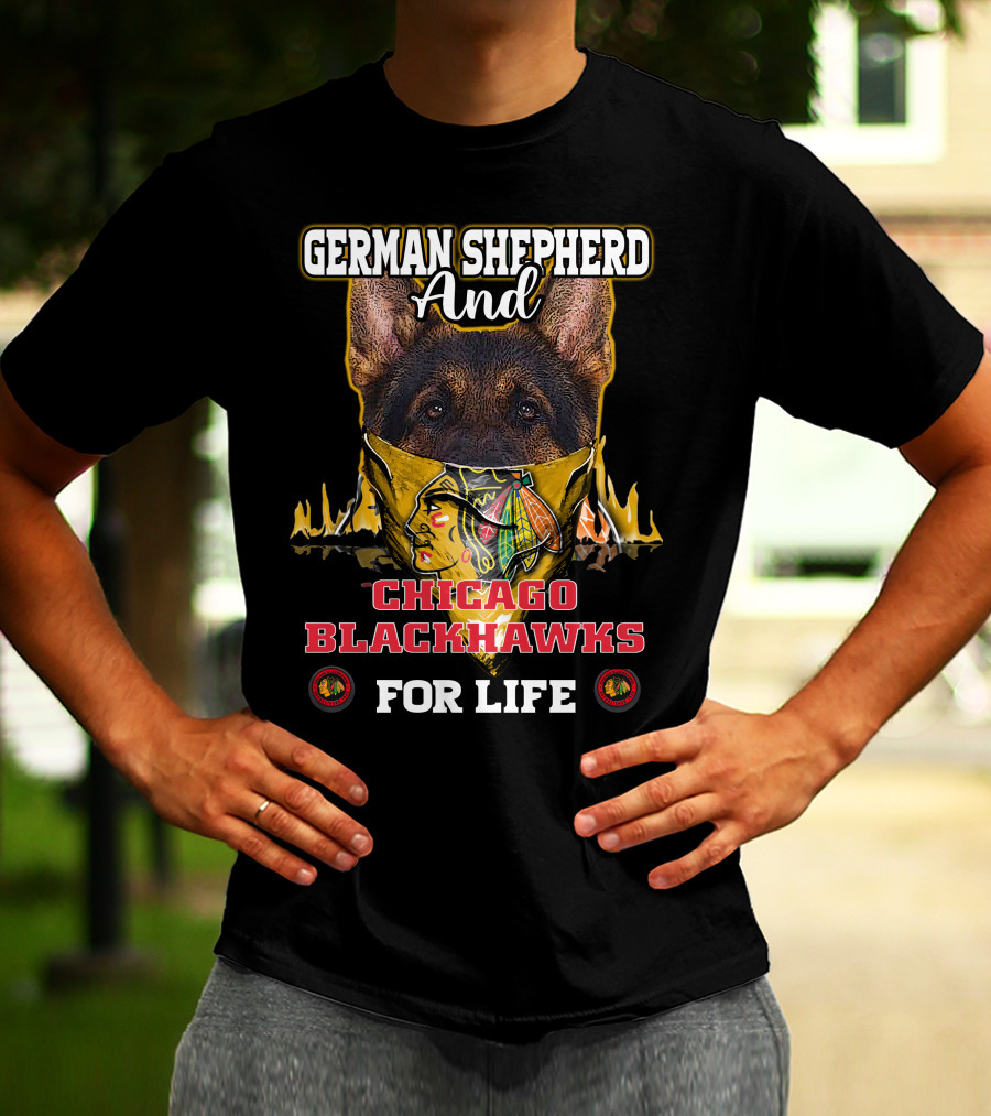 German Shepherd And Chicago Blackhawks For Life T-Shirt