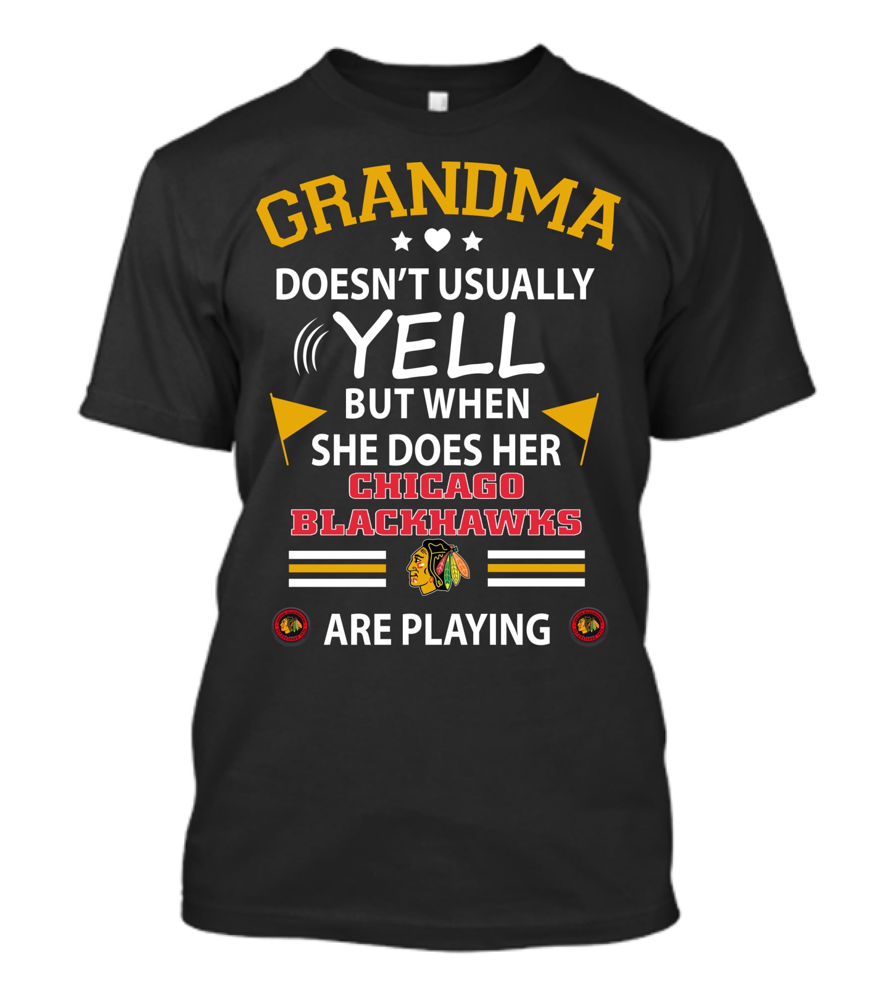GRANDMA Doesn't Usually YELL But When She Does Her CHICAGO BLACKHAWKS Are Playing T-Shirt