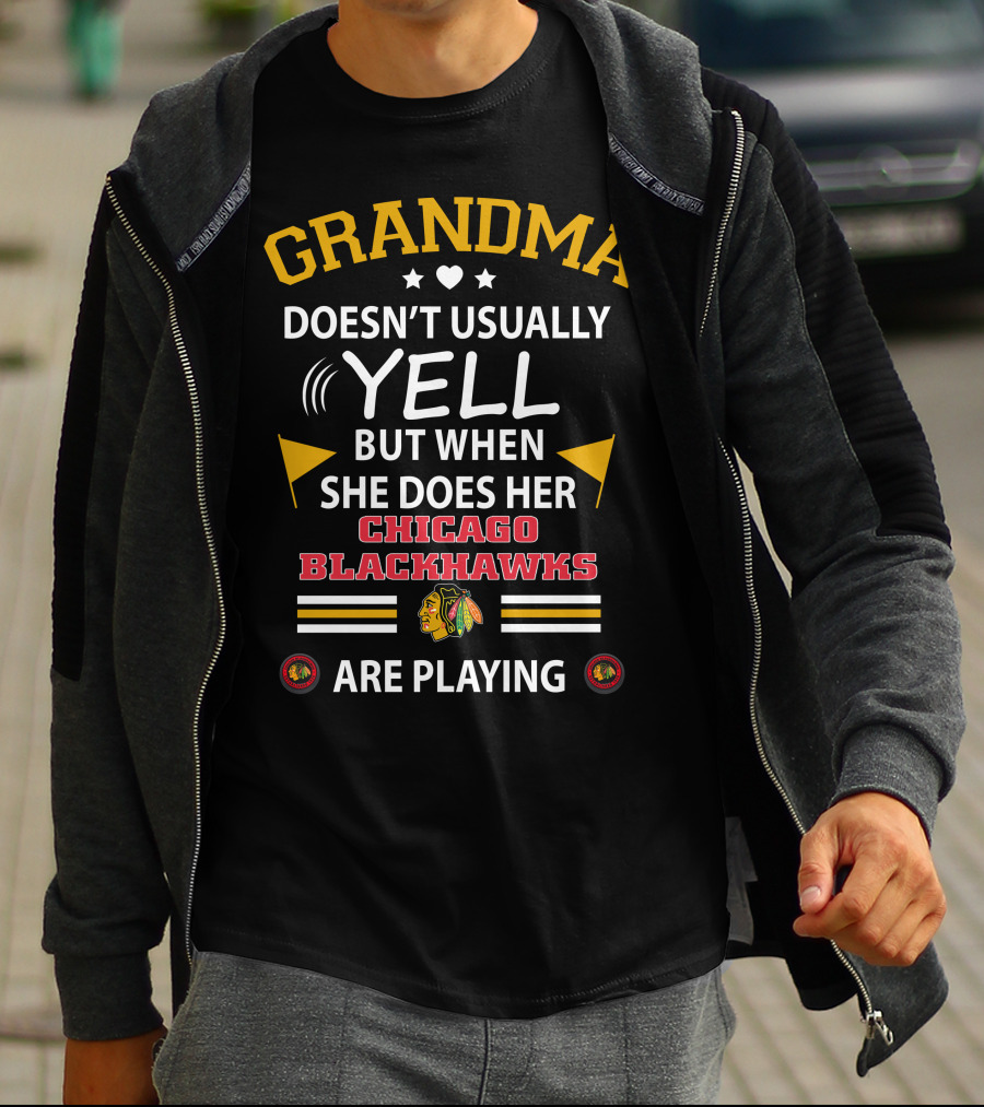 GRANDMA Doesn't Usually YELL But When She Does Her CHICAGO BLACKHAWKS Are Playing T-Shirt
