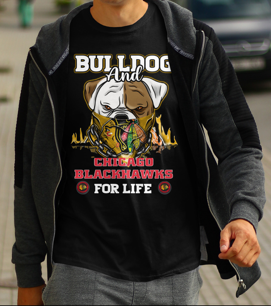 BULLDOG AND CHICAGO BLACKHAWKS FOR LIFE T-Shirt