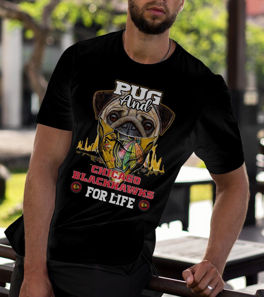 Pug And Chicago Blackhawks For Life T-Shirt