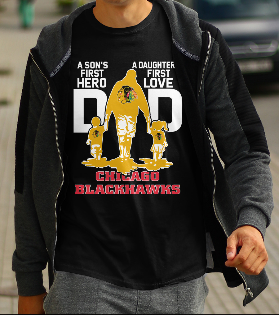 A Son's First Hero A Daughter's First Love Dad Chicago Blackhawks T-Shirt