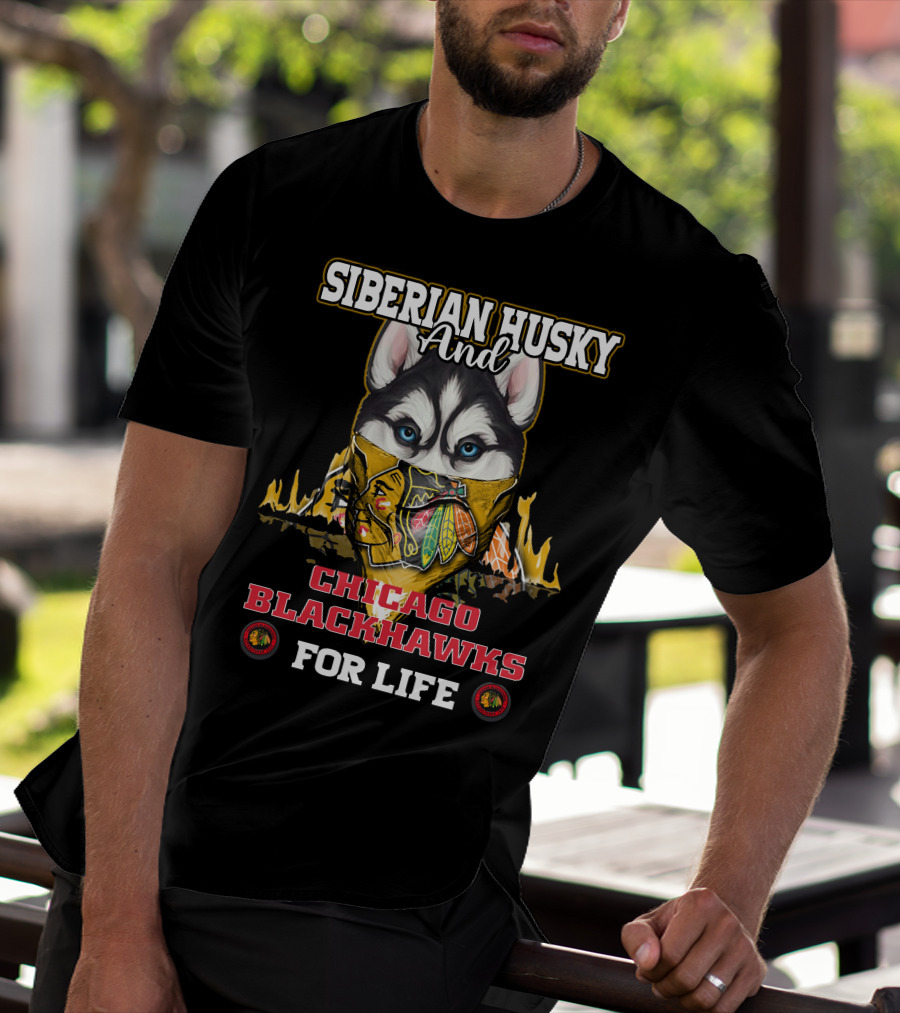Siberian Husky And Chicago Blackhawks For Life T-Shirt