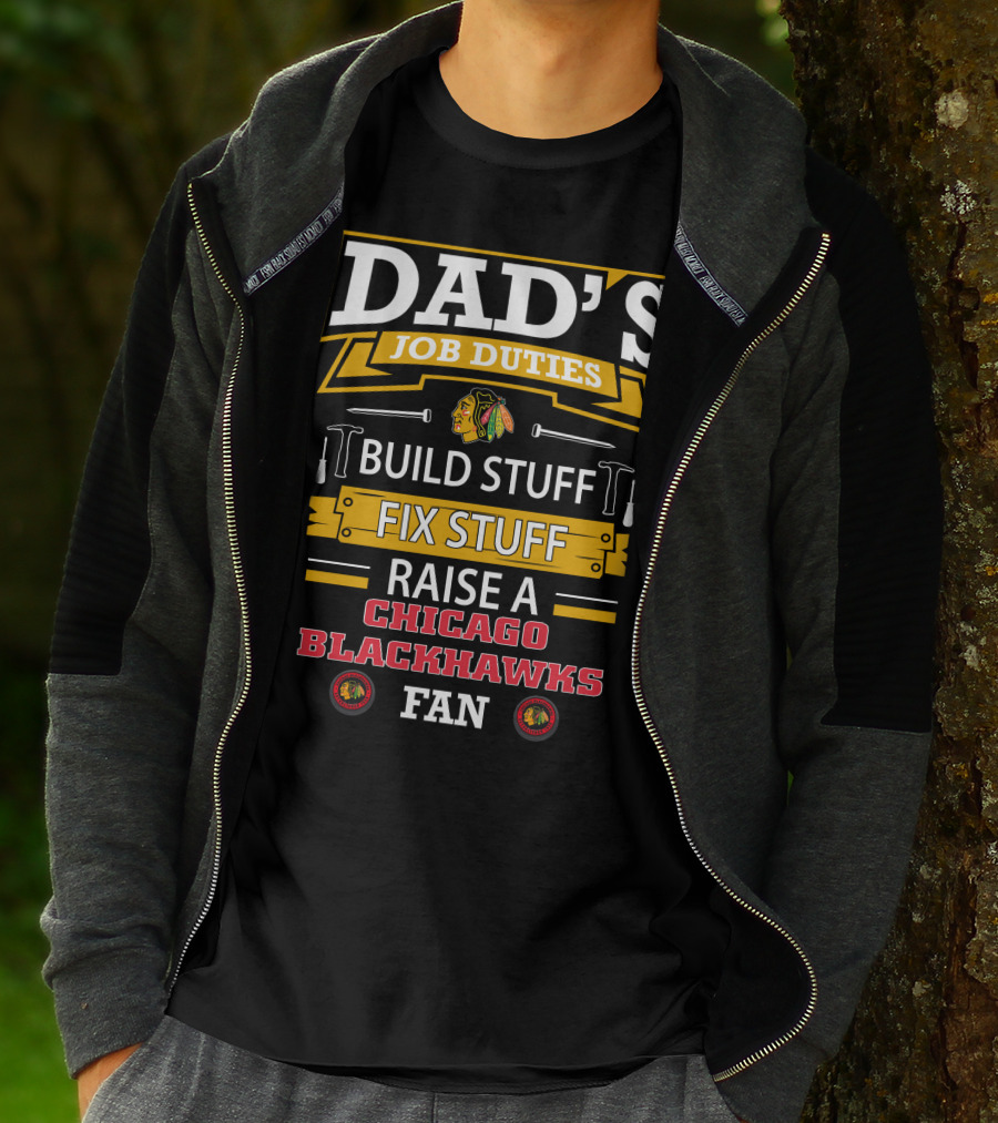 Dad's Job Duties Build Stuff Fix Stuff Raise A Chicago Blackhawks Fan T-Shirt