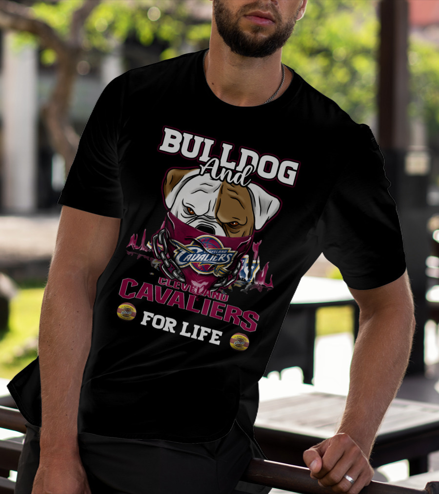 Bulldog And Cleveland Cavaliers For Life T-Shirt