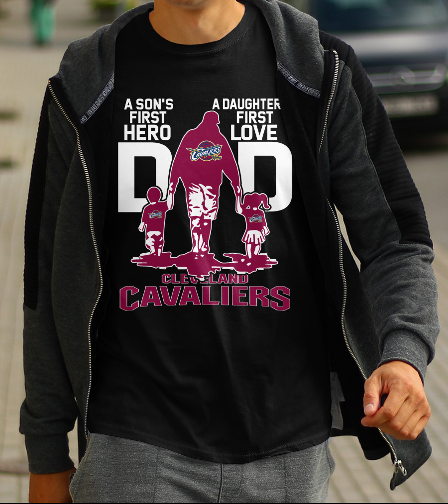 A Son's First Hero Dad A Daughter's First Love Cleveland Cavaliers T-Shirt