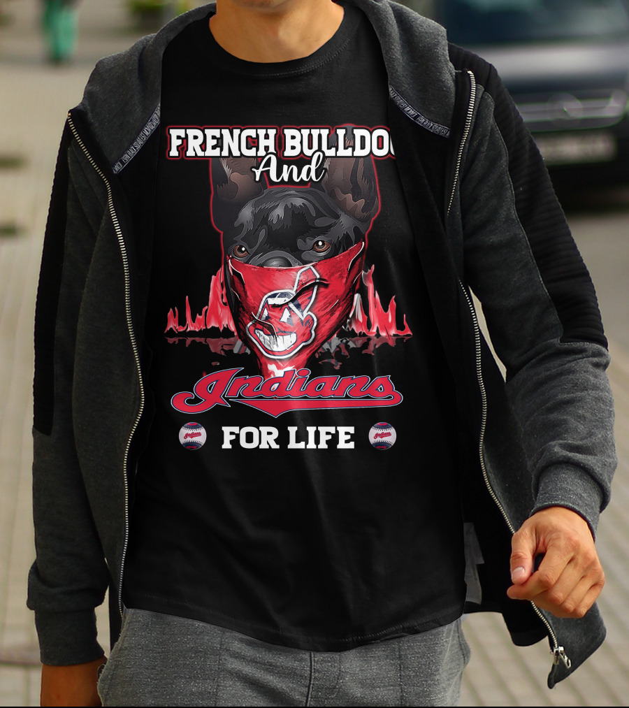 FRENCH BULLDOG AND INDIANS FOR LIFE T-Shirt