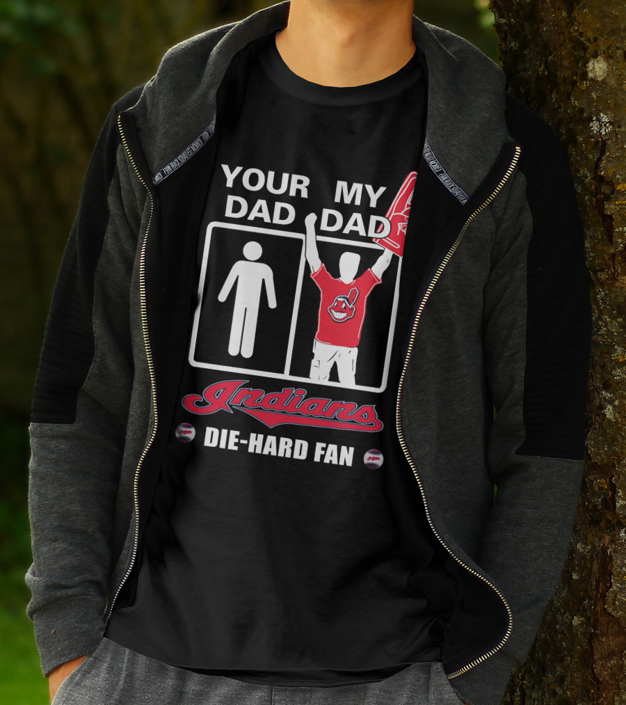 Your Dad My Dad Indians Die-Hard Fan T-Shirt