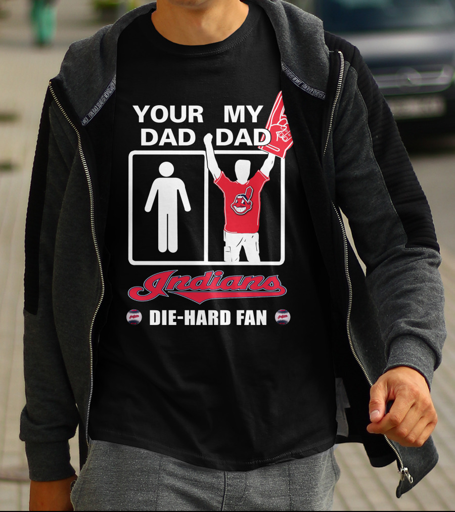 Your Dad My Dad Indians Die-Hard Fan T-Shirt