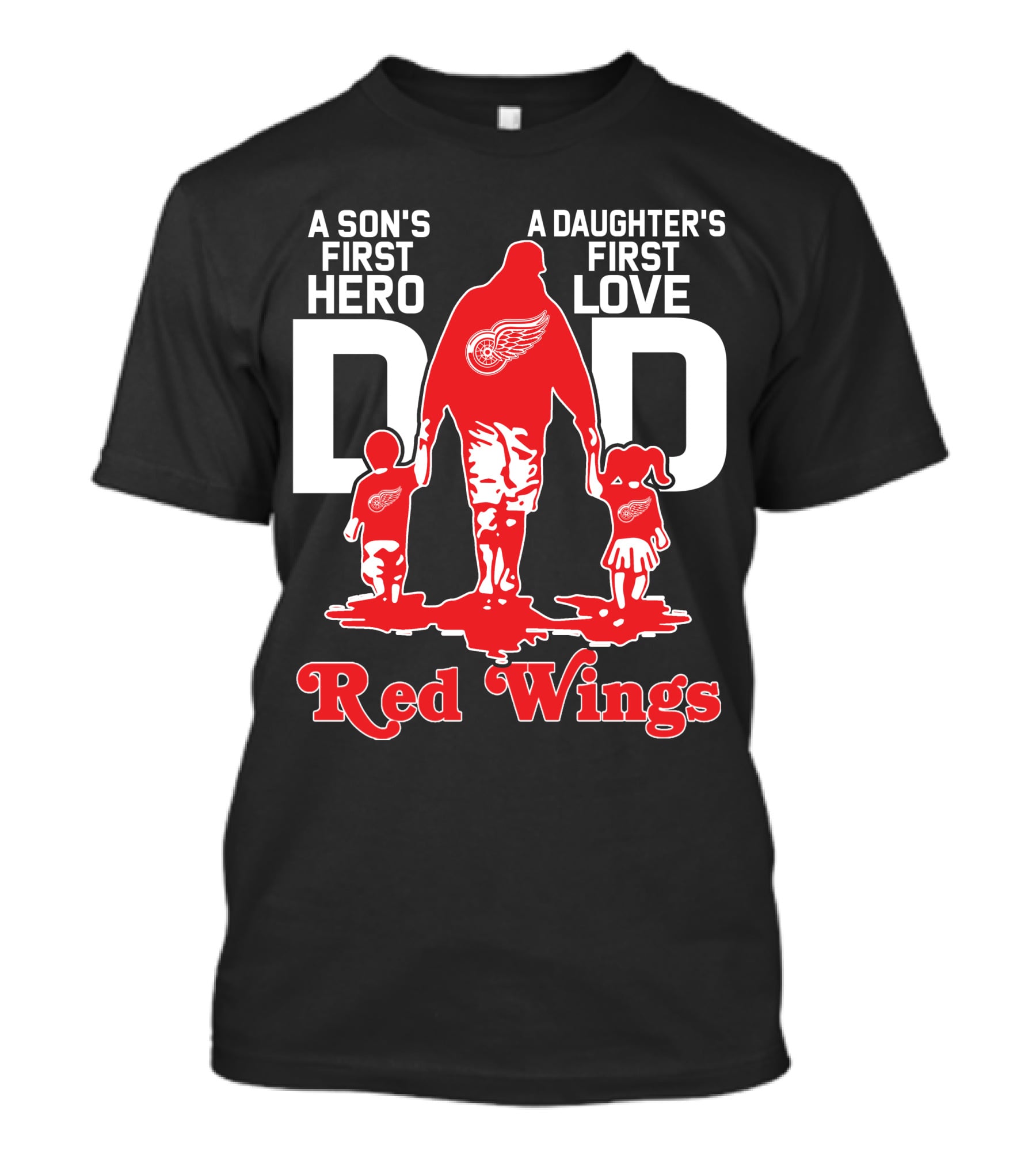 A Son's First Hero A Daughter's First Love Dad Detroit Red Wings T-Shirt