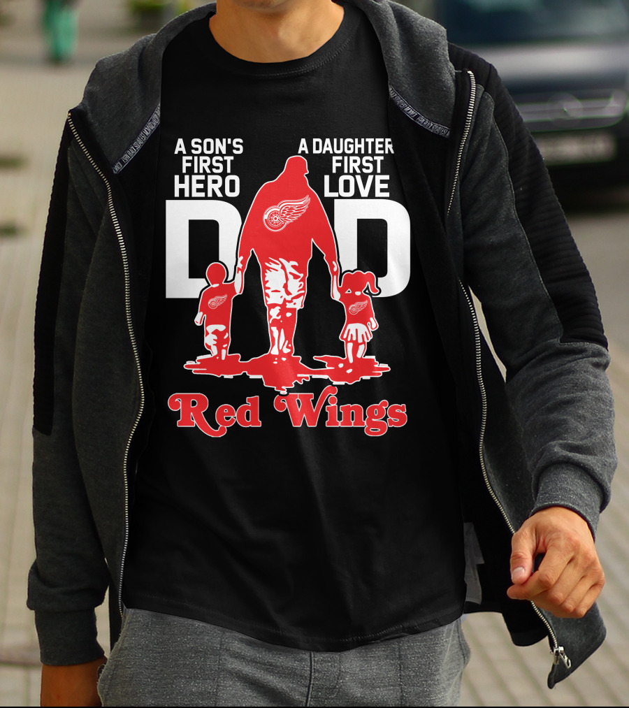 A Son's First Hero A Daughter's First Love Dad Detroit Red Wings T-Shirt