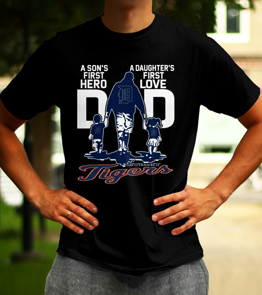A Son's First Hero A Daughter's First Love Dad Detroit Tigers T-Shirt