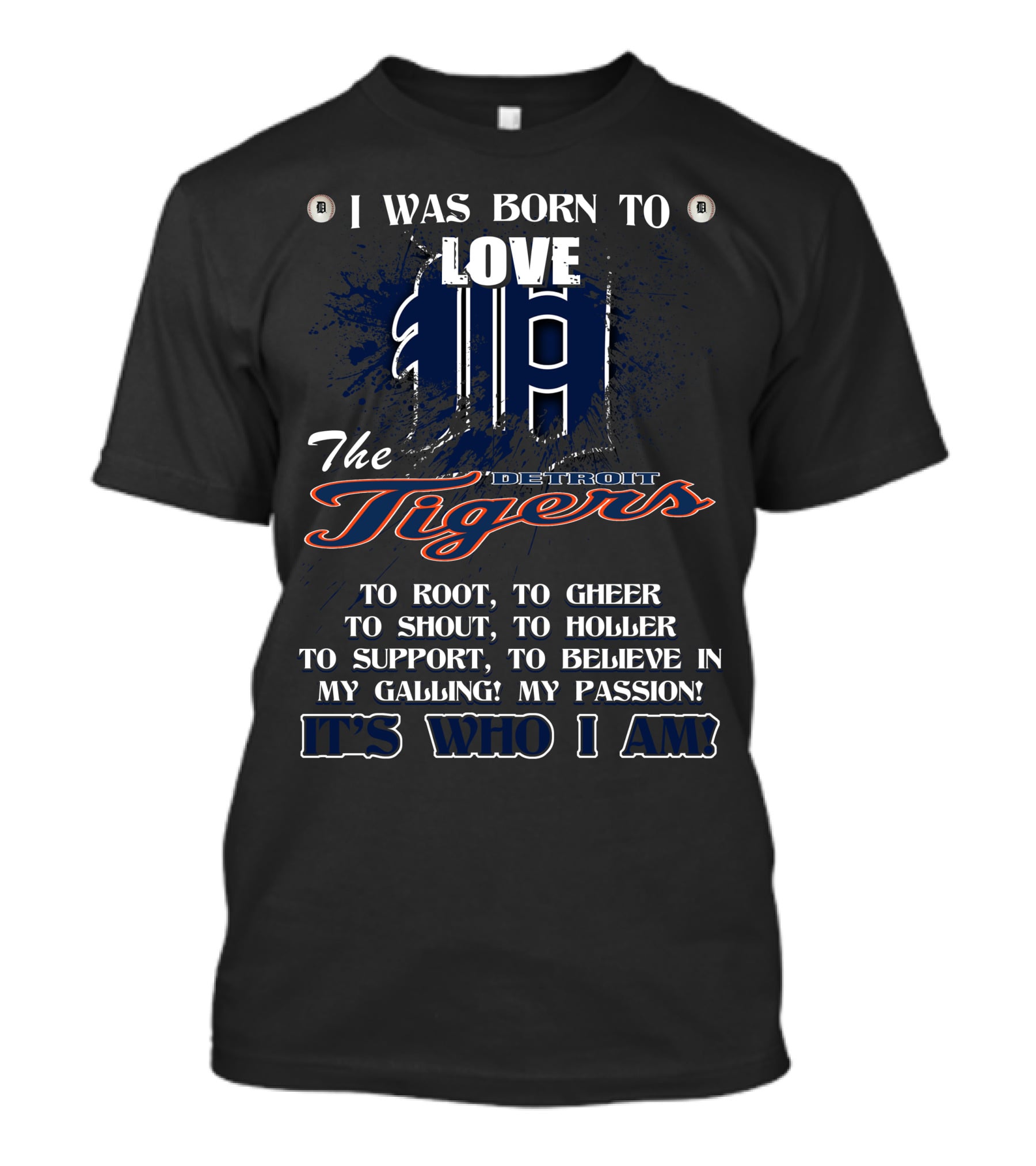 I Was Born To Love The Detroit Tigers It's Who I Am T-Shirt