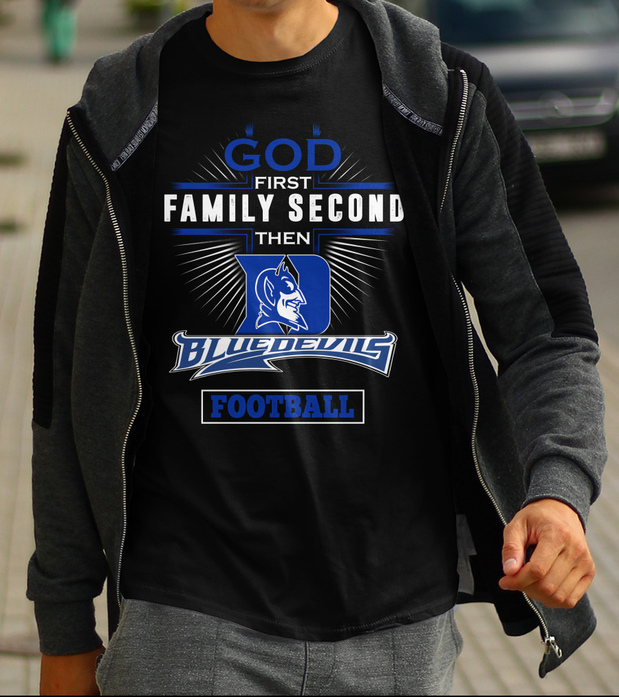 God First Family Second Then Duke Blue Devils Football T-Shirt