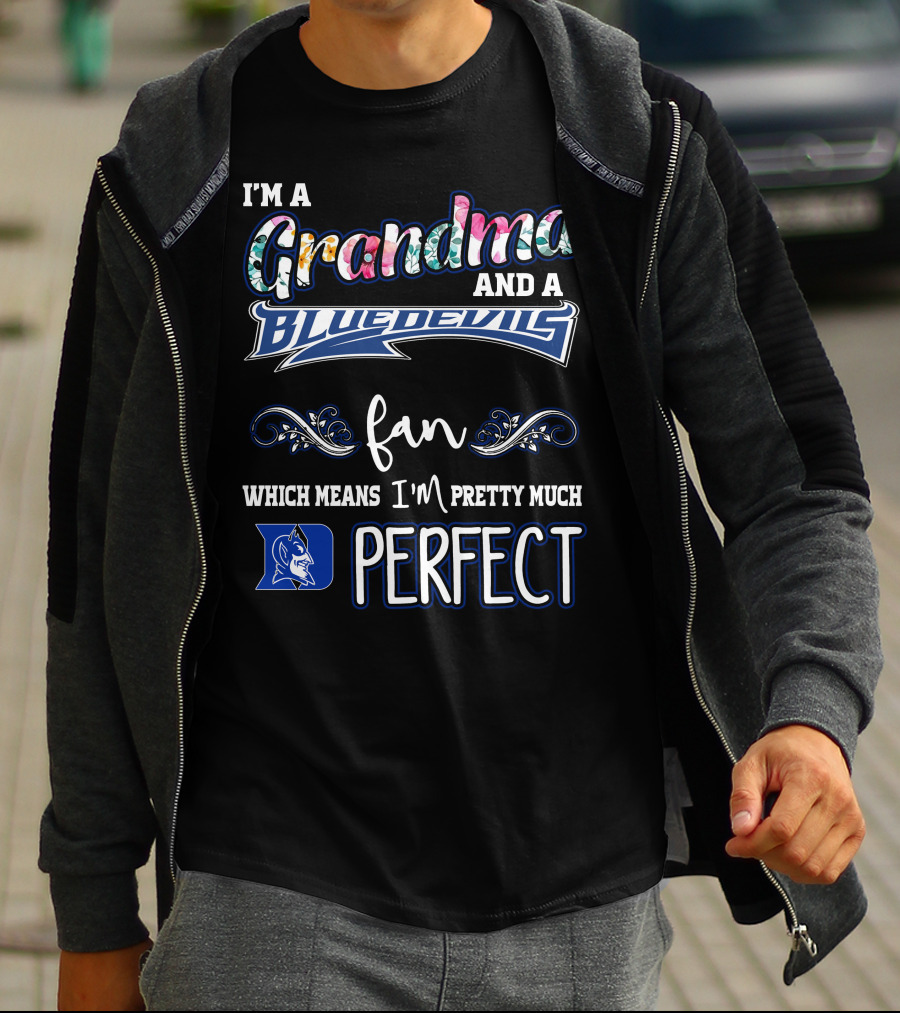 I'm A Grandma And A Blue Devils Fan Which Means I'm Pretty Much Perfect T-Shirt