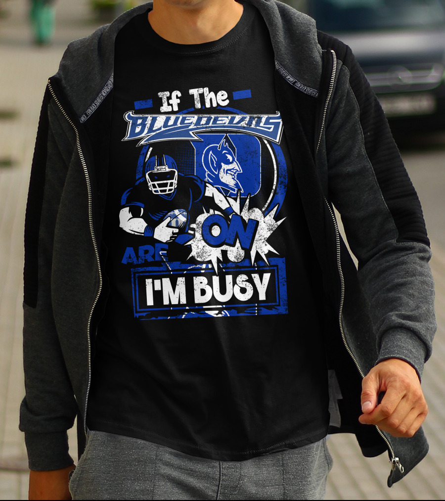 If The Blue Devils Are On I'm Busy Football Fan T-Shirt