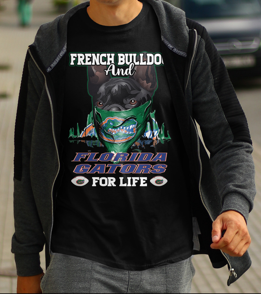 French Bulldog And Florida Gators For Life T-Shirt
