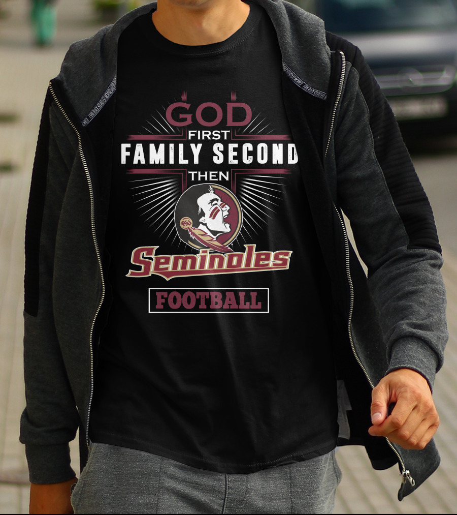 God First Family Second Then Seminoles Football T-Shirt