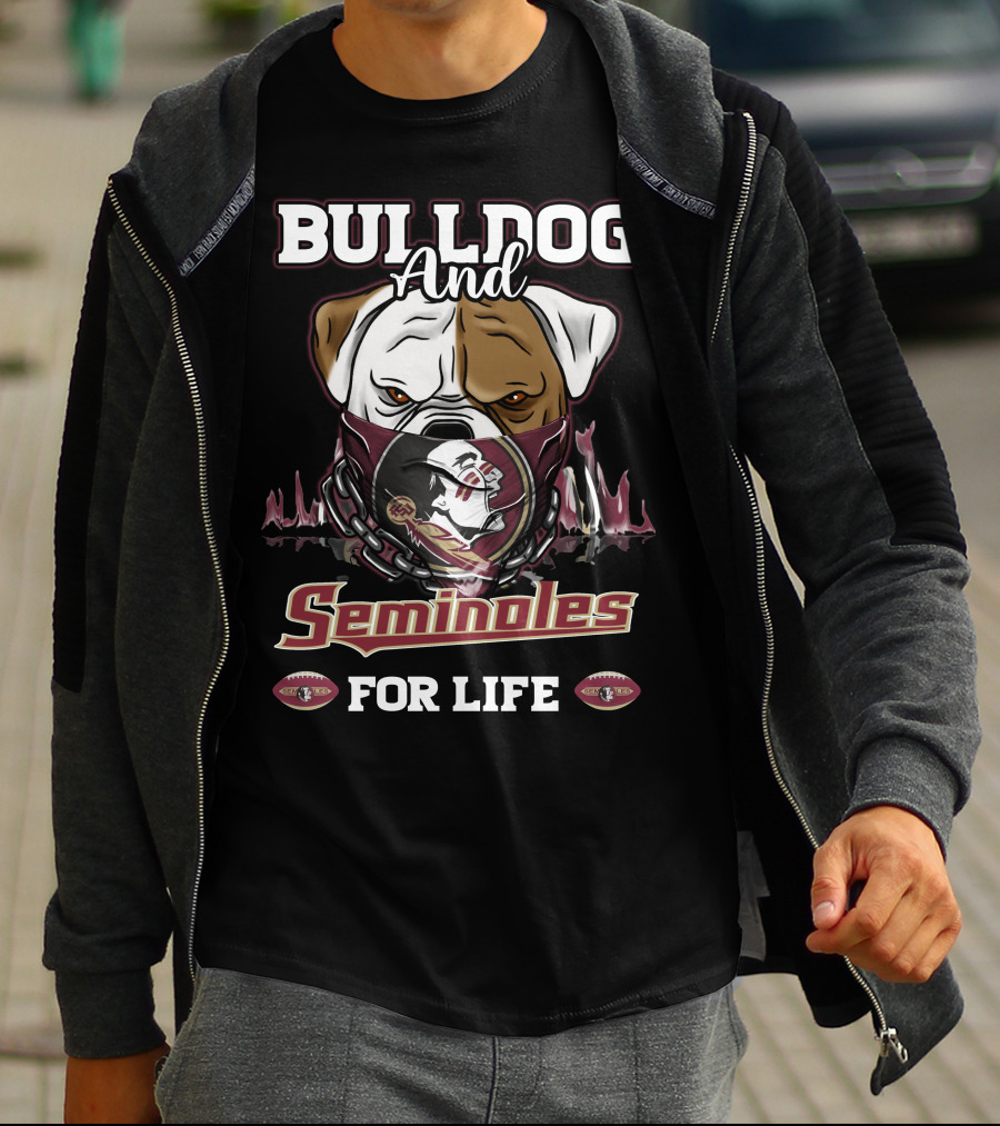 BULLDOG And Seminoles For Life T-Shirt