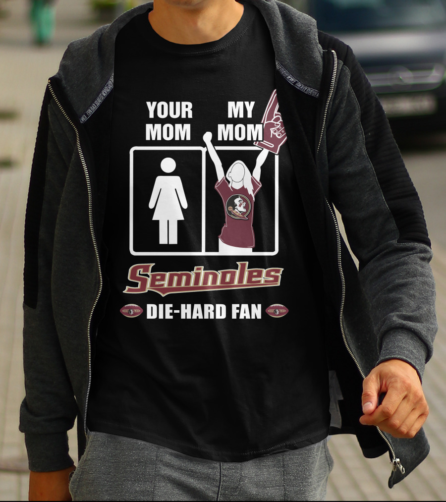 Your Mom My Mom Seminoles Die-Hard Fan T-Shirt