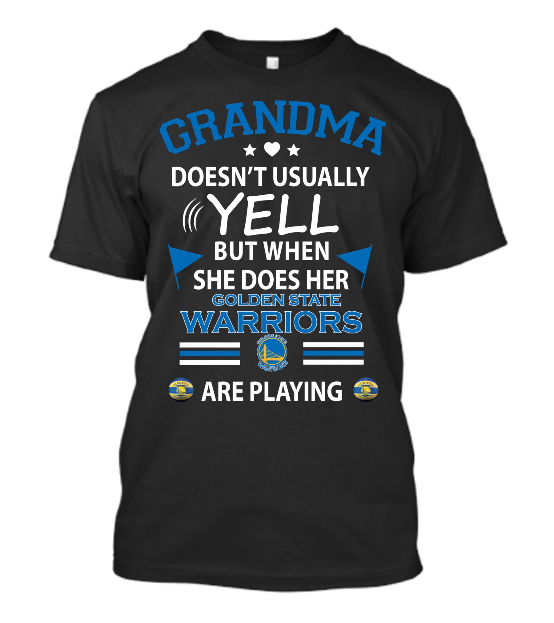 GRANDMA Doesn't Usually YELL But When She Does Her GOLDEN STATE WARRIORS Are Playing T-Shirt