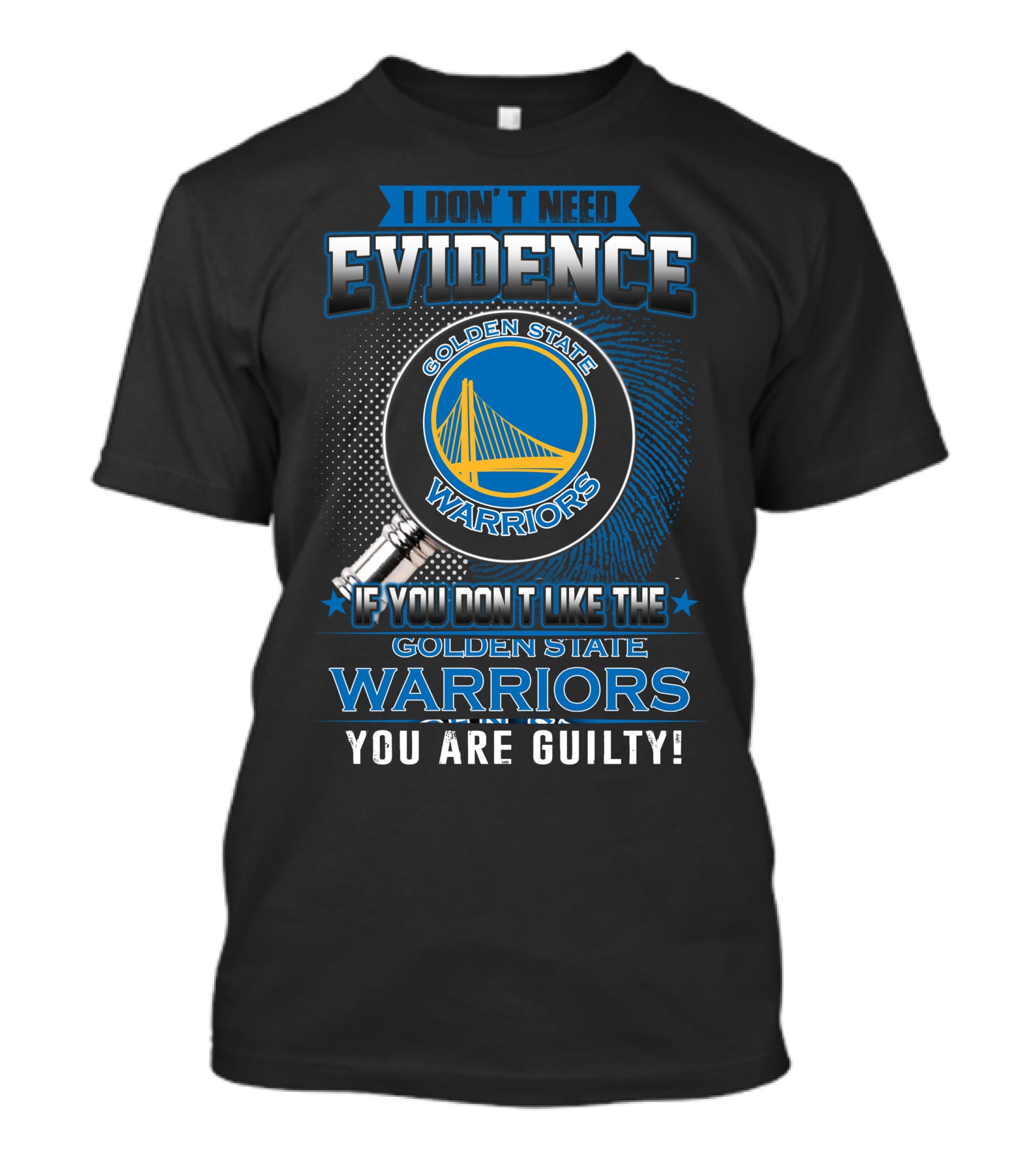 I Don't Need Evidence Golden State Warriors You Are Guilty T-Shirt