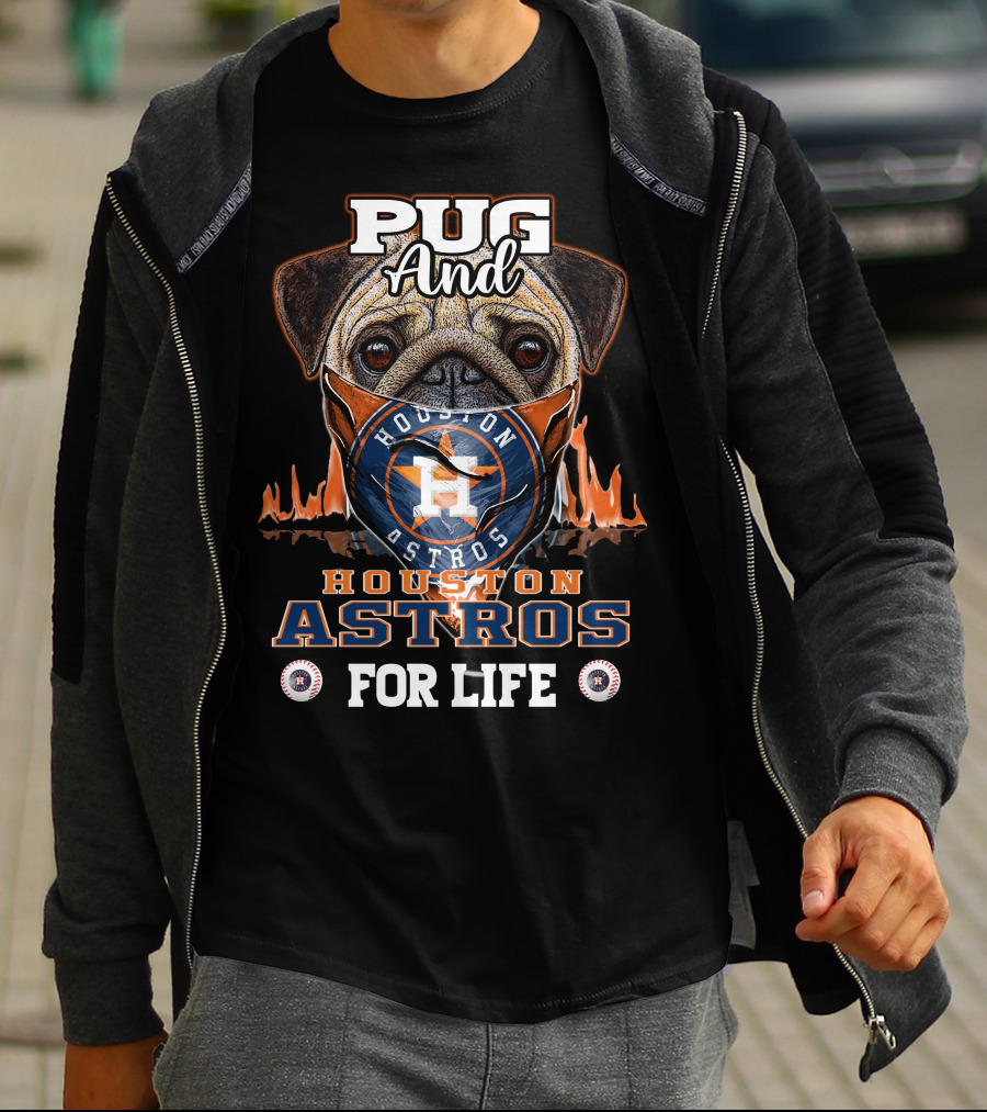 Pug And Houston Astros For Life T-Shirt