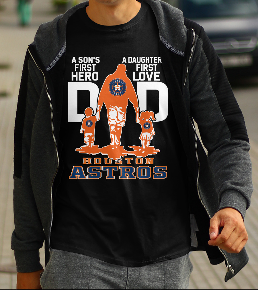 A Son's First Hero A Daughter's First Love Dad Houston Astros T-Shirt