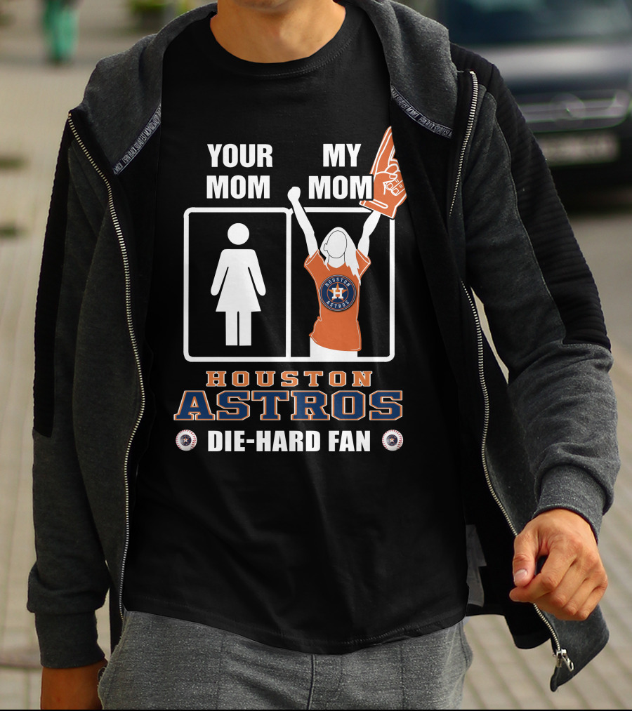 Your Mom My Mom Houston Astros Die-Hard Fan T-Shirt