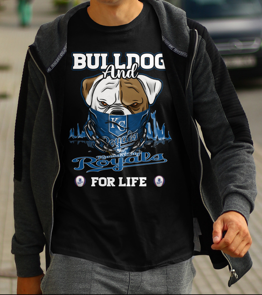 Bulldog And Kansas City Royals For Life T-Shirt
