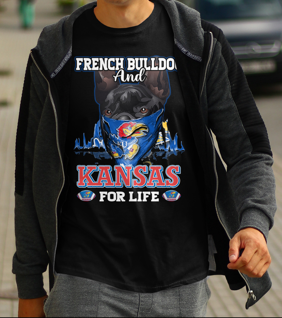 French Bulldog And Kansas Jayhawks For Life T-Shirt