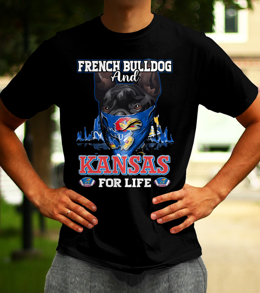 French Bulldog And Kansas Jayhawks For Life T-Shirt