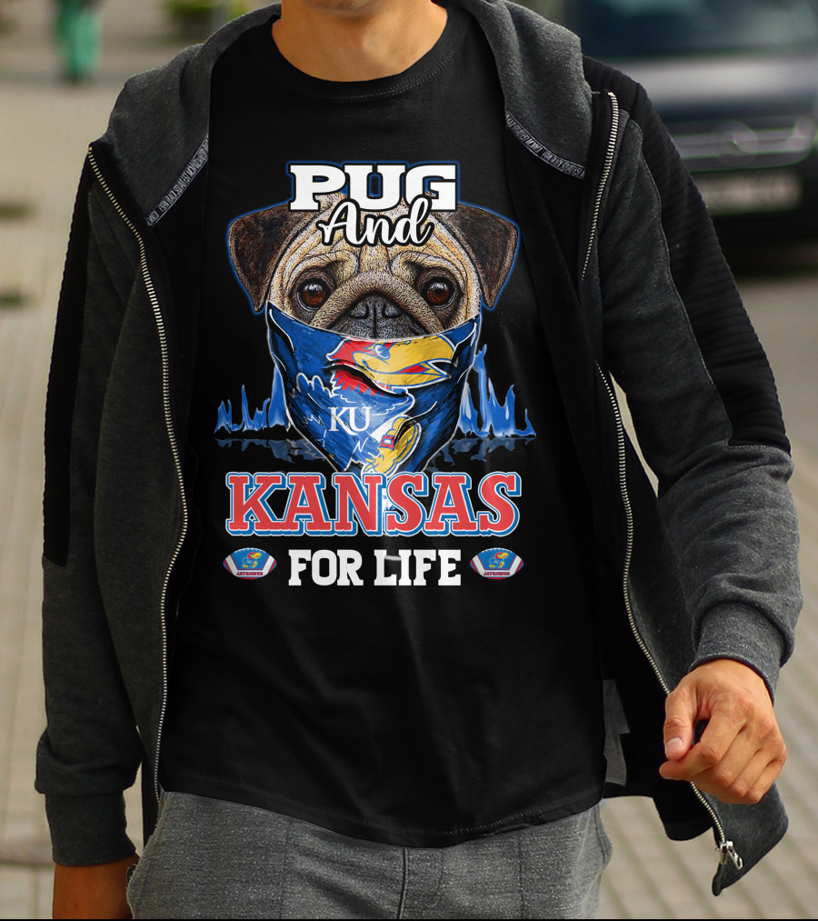 Pug And KU Kansas Jayhawks For Life T-Shirt