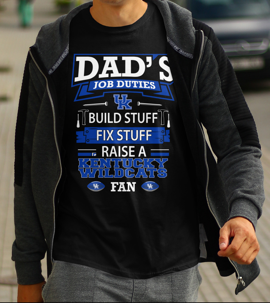Dad's Job Duties Build Stuff Fix Stuff Raise A Kentucky Wildcats Fan T-Shirt